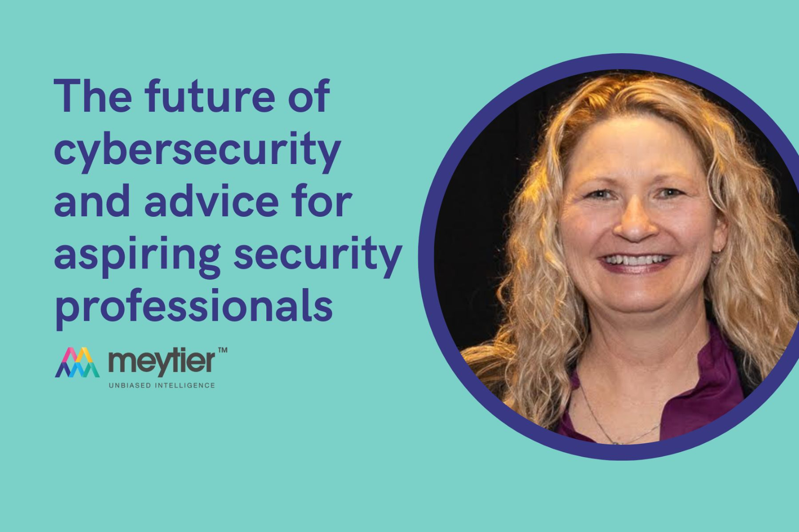 The future of cybersecurity and advice for aspiring security professionals
